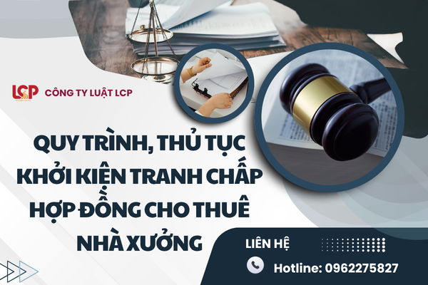 Quy trình khởi kiện tranh chấp hợp đồng thuê nhà xưởng