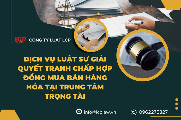 Dịch vụ Luật sư giải quyết tranh chấp hợp đồng mua bán hàng hóa