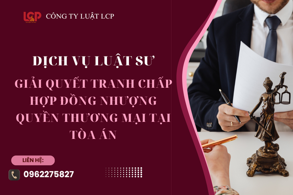 Dịch vụ luật sư về giải quyết tranh chấp hợp đồng nhượng quyền thương mại tại Tòa án