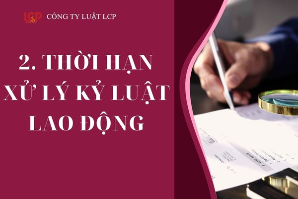 Thời hạn xử lý kỷ luật lao động. 