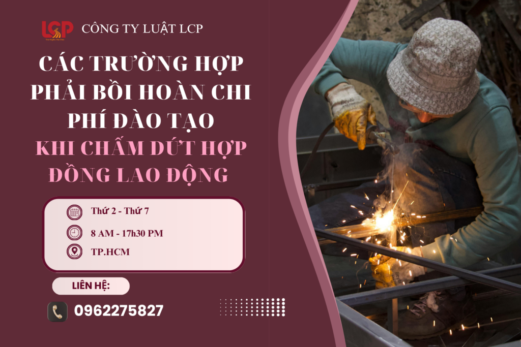 Các trường hợp phải bồi hoàn chi phí đào tạo khi chấm dứt hợp đồng lao động