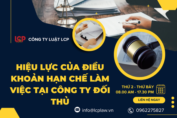 Hiệu lực của điều khoản hạn chế làm việc tại công ty đối thủ 