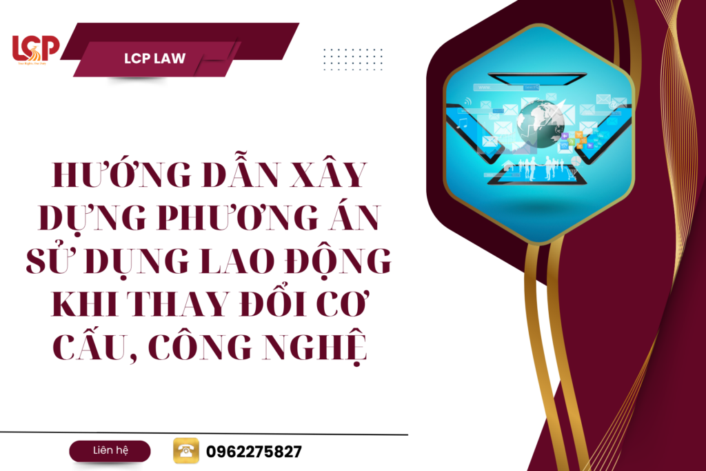 Hướng dẫn xây dựng phương án sử dụng lao động khi thay đổi cơ cấu, công nghệ