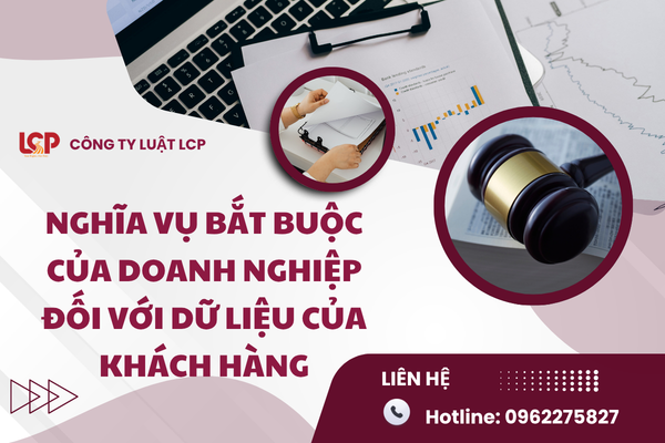 Nghĩa vụ bắt buộc của doanh nghiệp đối với dữ liệu của Khách hàng 