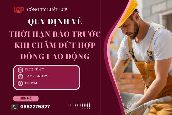 Quy định về thời hạn báo trước khi đơn phương chấm dứt hợp đồng lao động
