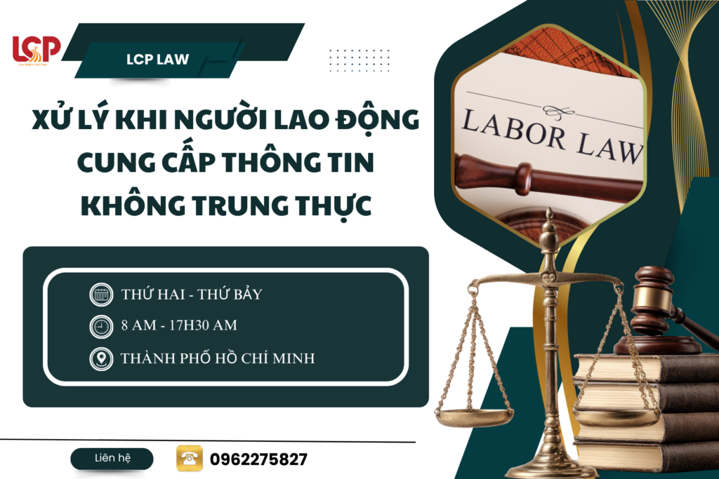 Xử lý khi người lao động cung cấp thông tin không trung thực