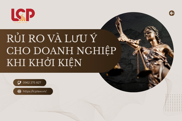 Rủi ro và lưu ý cho doanh nghiệp khi khởi kiện