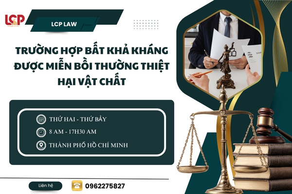 Trường hợp bất khả kháng được miễn bồi thường thiệt hại vật chất