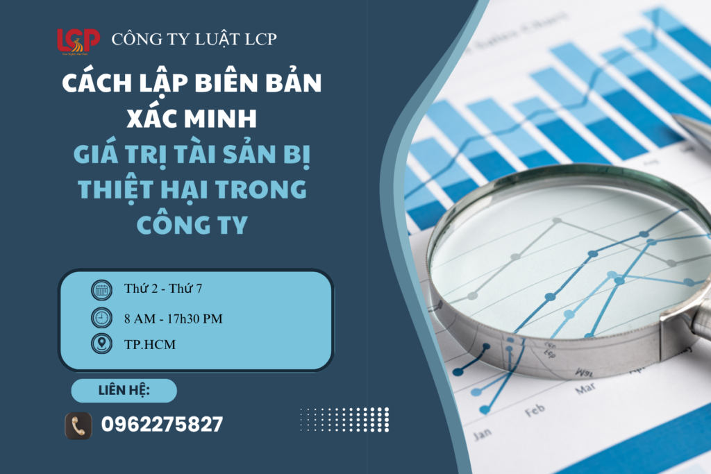 Cách lập Biên bản xác minh giá trị tài sản bị thiệt hại trong công ty