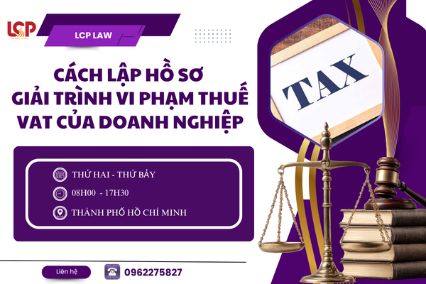 Cách lập hồ sơ giải trình vi phạm thuế VAT của doanh nghiệp