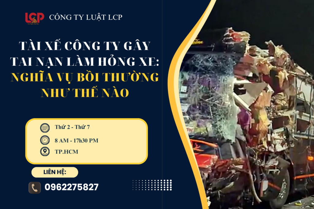 Tài xế công ty gây tai nạn làm hỏng xe: Nghĩa vụ bồi thường như thế nào